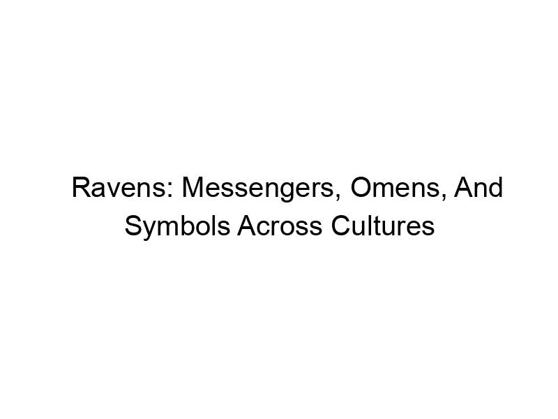 Read more about the article Ravens: Messengers, Omens, And Symbols Across Cultures
