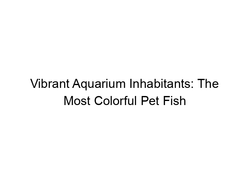 Read more about the article Vibrant Aquarium Inhabitants: The Most Colorful Pet Fish
